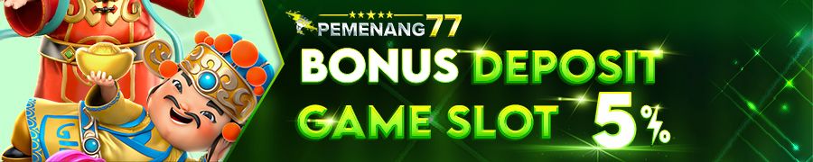 Bonus Deposit Game Slot PEMENANG77